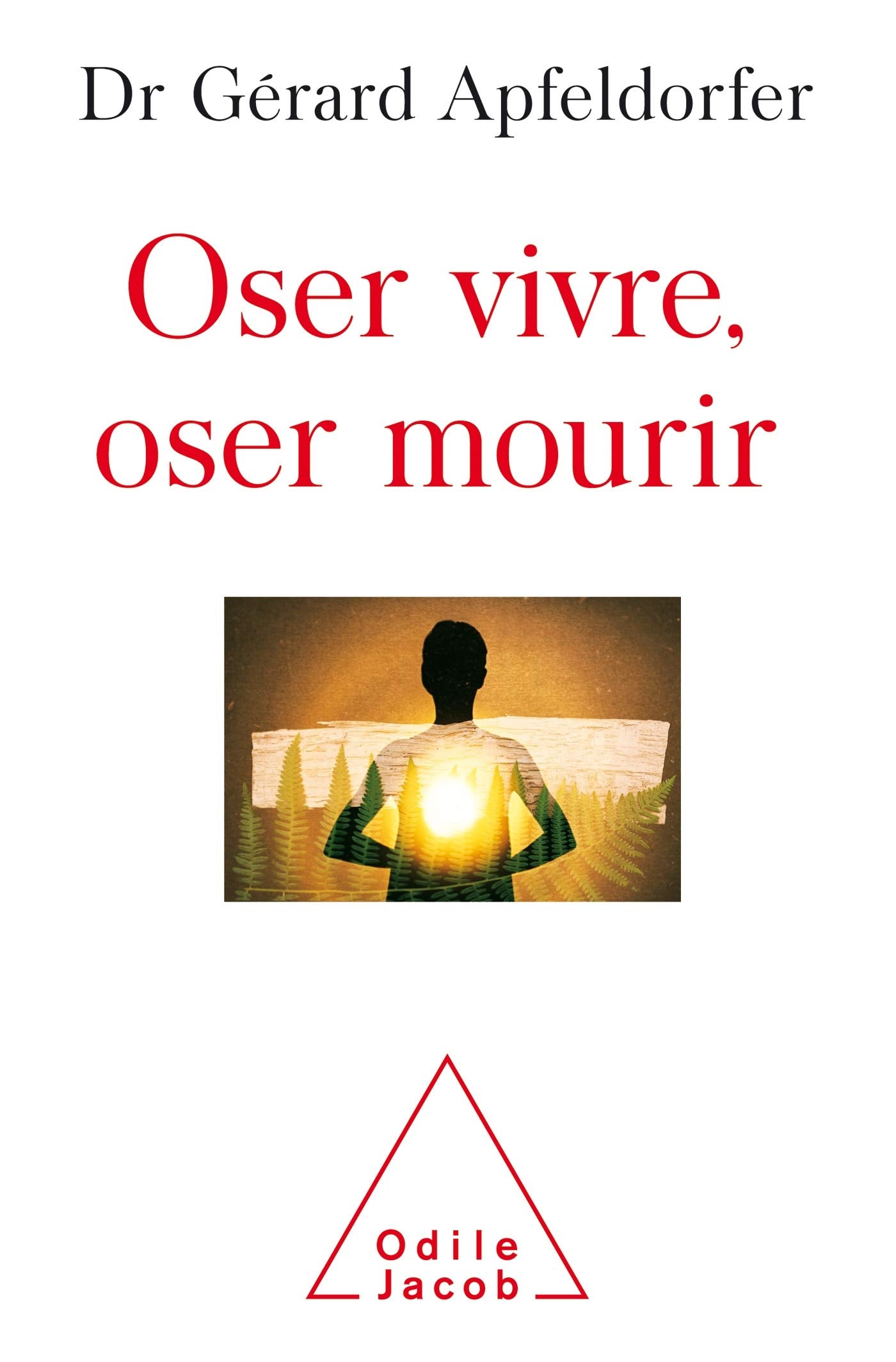 Oser vivre, oser mourir: Guérir de la thanatophobie Books