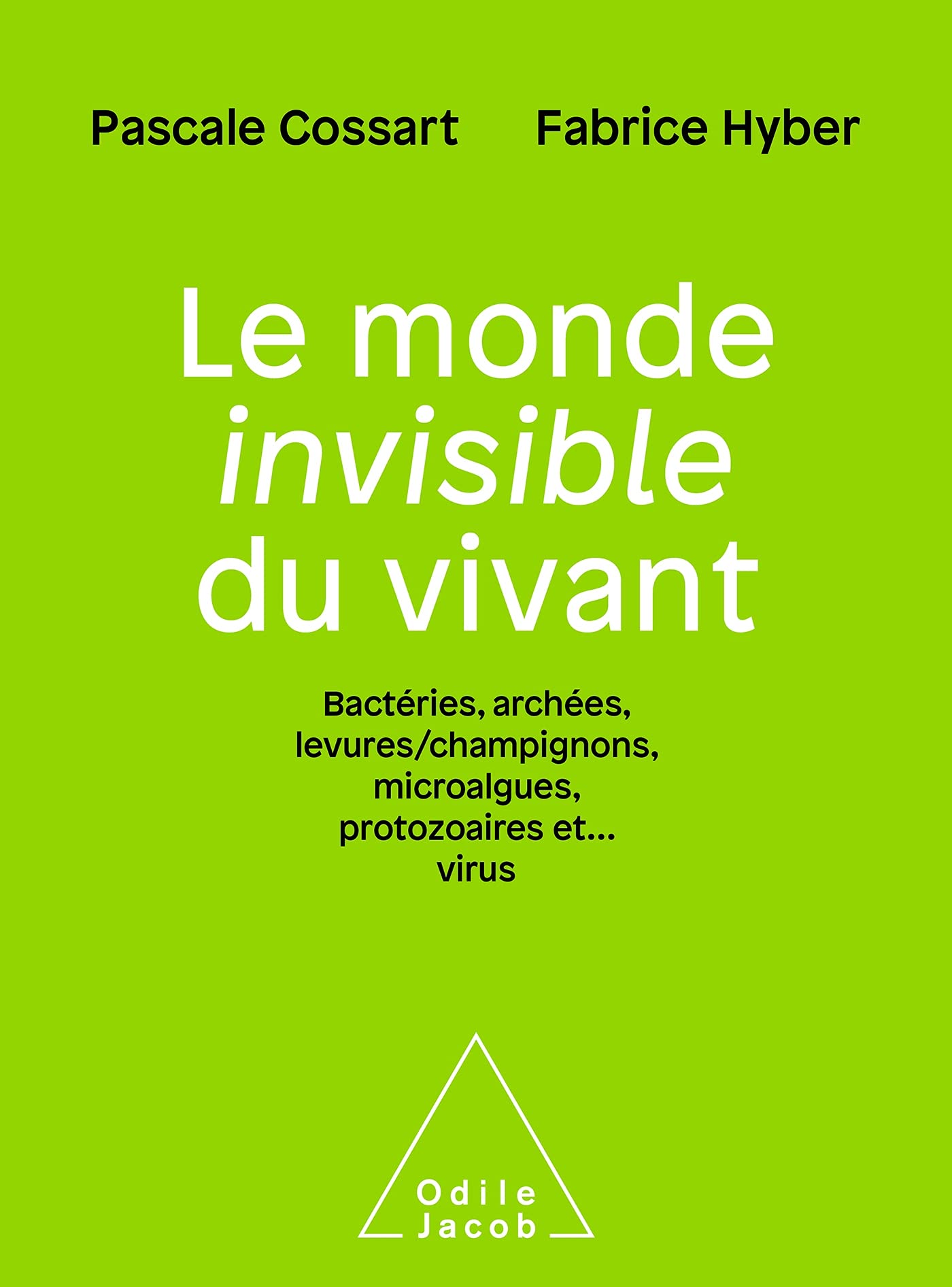 Le Monde invisible du vivant: Bactéries,archées, levures/champignons, algues,protozoaires et..virus Natural Sciences