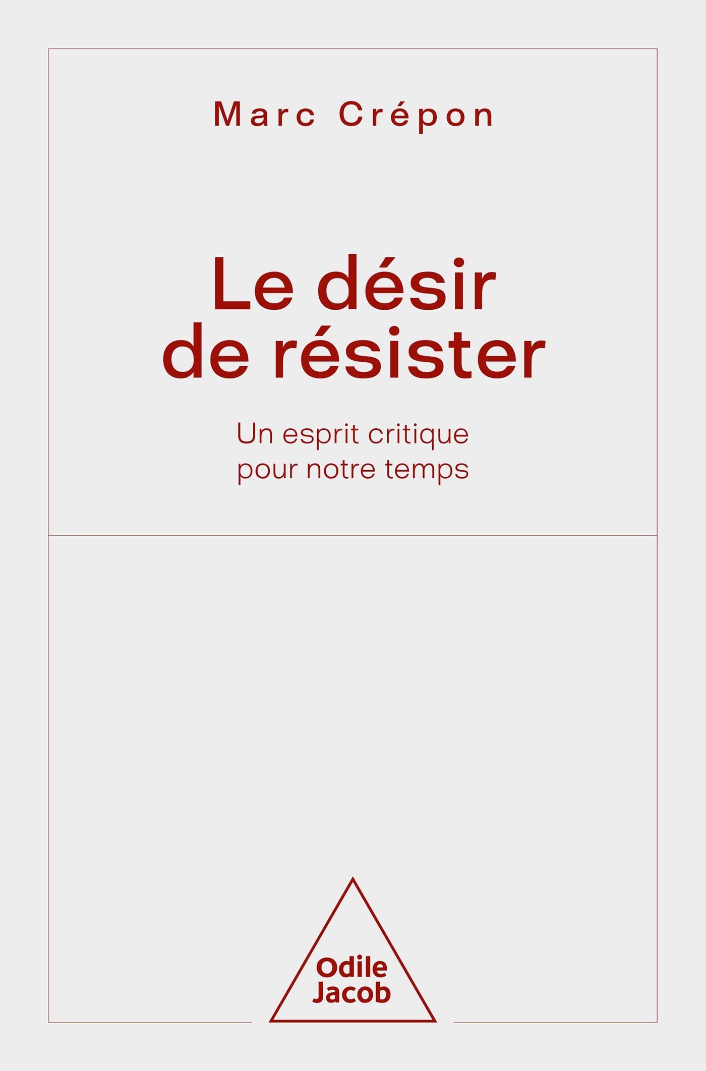 Le Désir de résister: Un esprit critique pour notre temps Books