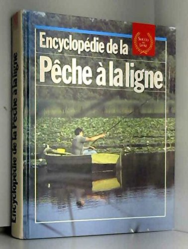 Encyclopédie de la peche a la ligne : dans rivieres, torrents, lacs et etangs, techniques et tours d book