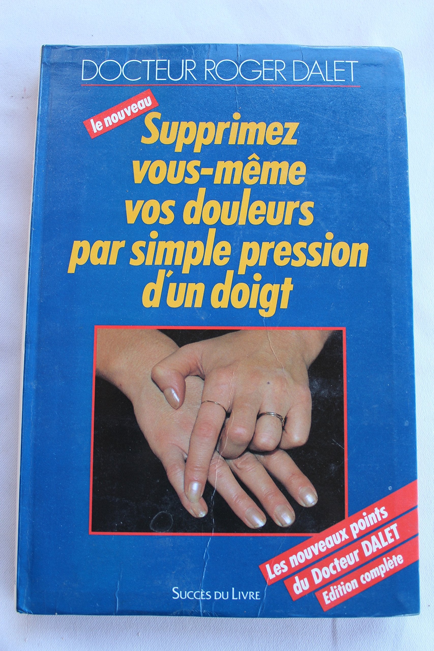 Supprimez vous-meme vos douleurs par simple pression d'un doigt Books