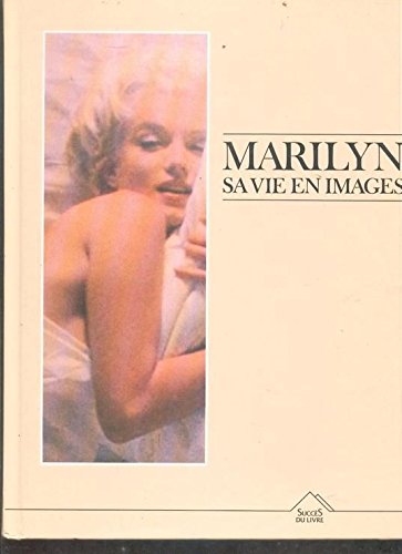 Marilyn : sa vie en images book