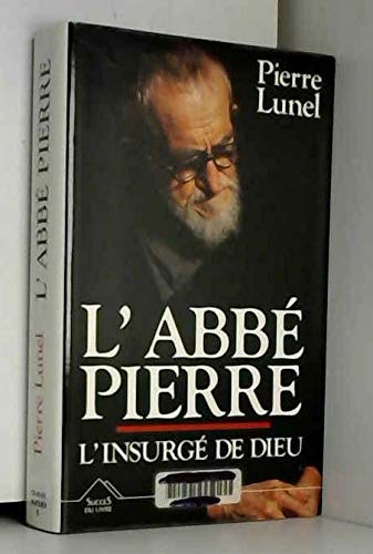 L'Abbé Pierre: L'insurgé de Dieu book