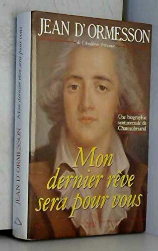 "Mon dernier rêve sera pour vous": Une biographie sentimentale de Chateaubriand Books