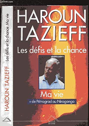 Les défis et la chance Tome 1: Les défis et la chance, Ma vie, De Petrograd au Niragongo book