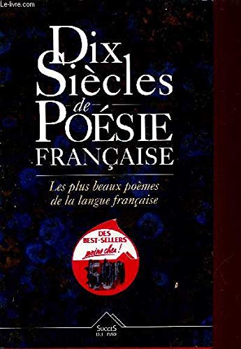 Dix siècles de poésie française: Les plus beaux poèmes de la langue française Books
