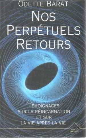 Nos perpétuels retours: Témoignages sur la réincarnation et sur la vie après la vie Books