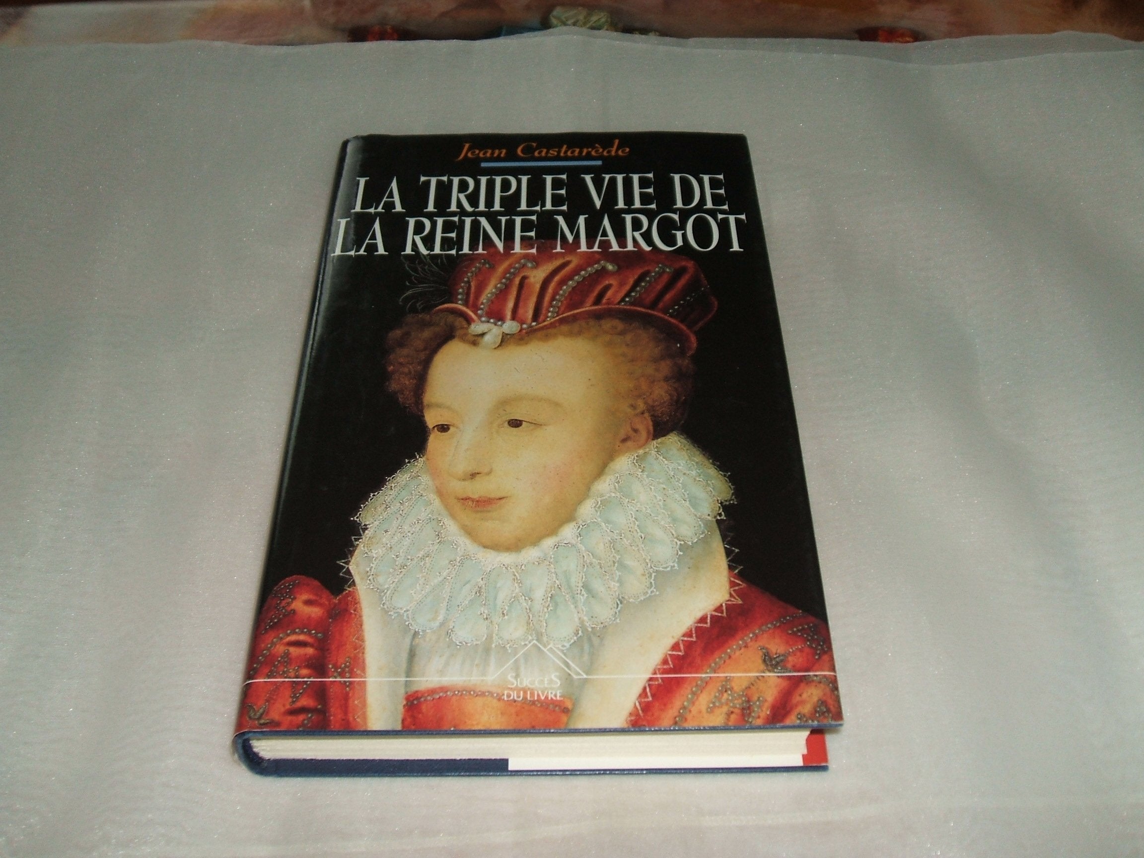 La triple vie de la reine Margot: Amoureuse, comploteuse, écrivain Books