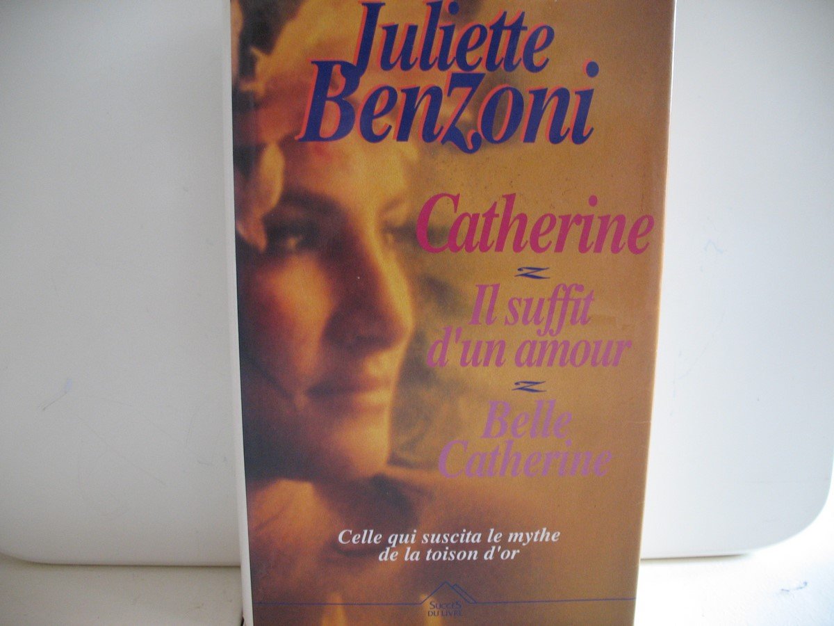 Catherine: Il suffit d'un amour, tome I, tome II, tome III, roman Books