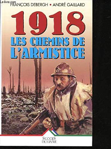 1918, les chemins de l'armistice book