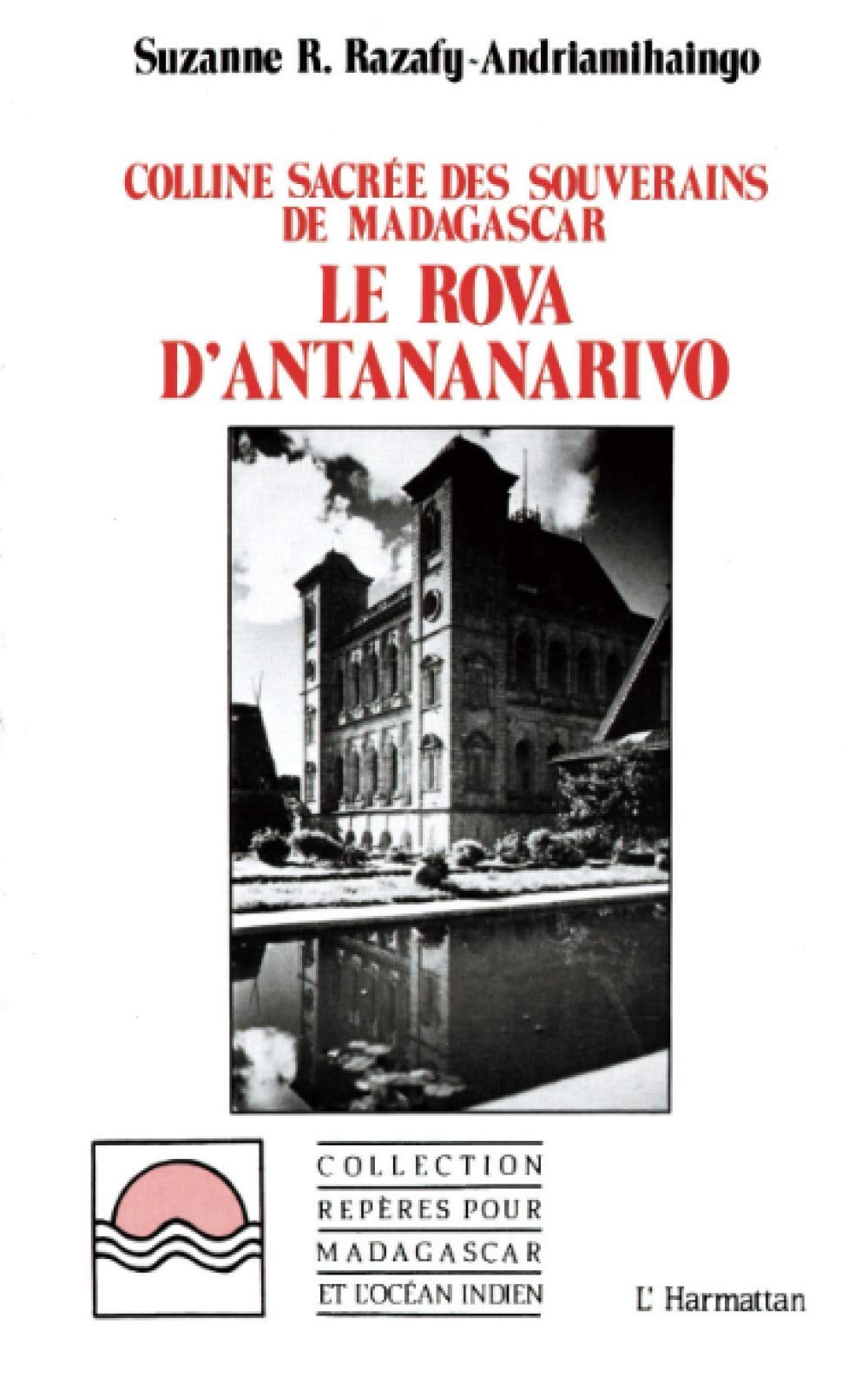 Le Rova d'Antananarivo: Colline sacrée des souverains de Madagascar book
