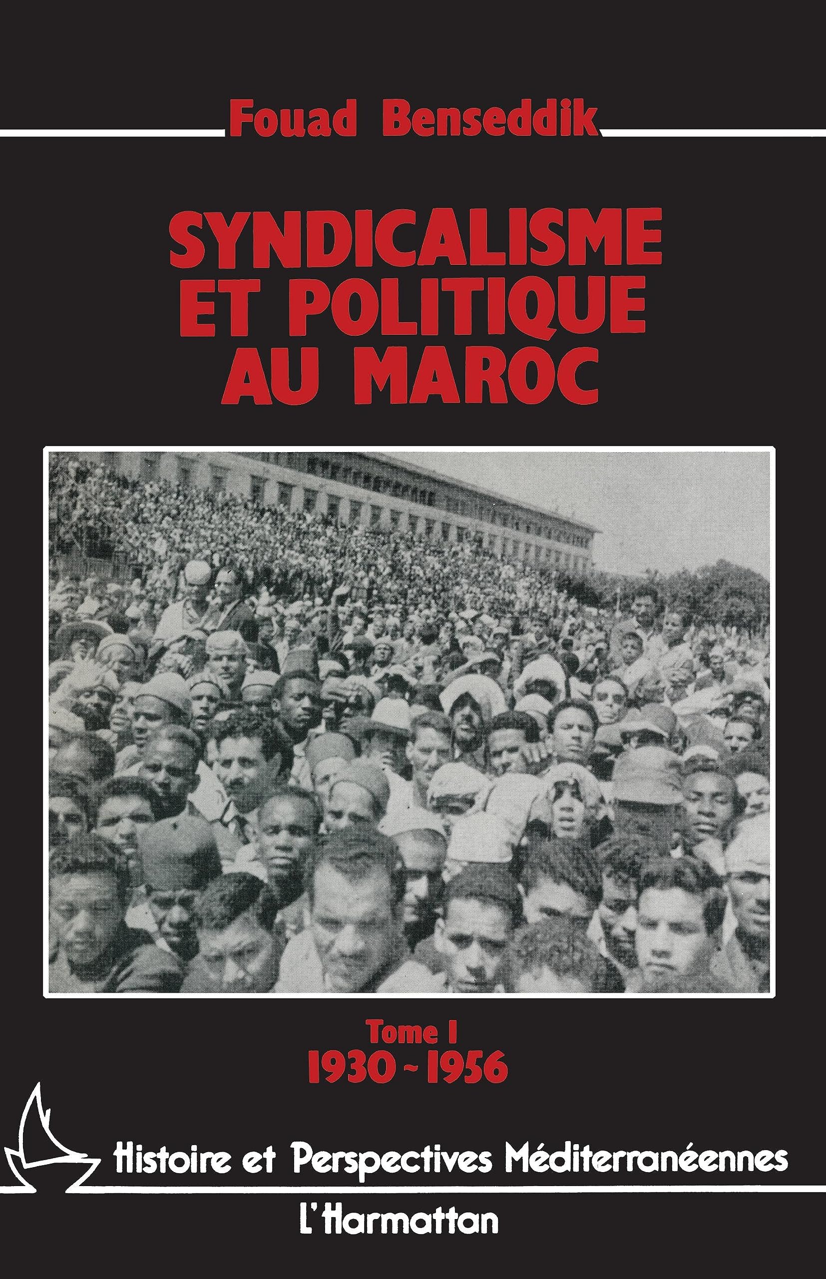 Syndicalisme et politique au Maroc, tome 1, 1930-1956 book