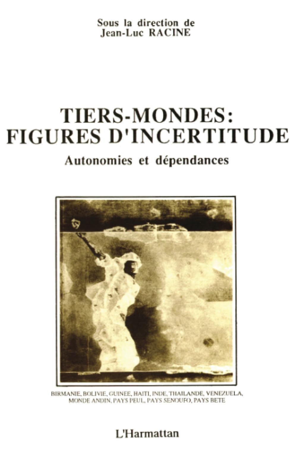 Tiers-monde, figures d'incertitude : autonomies et dépendances book