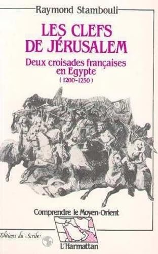 Les clefs de Jérusalem: Deux croisades françaises en Egypte, 1200-1250 book