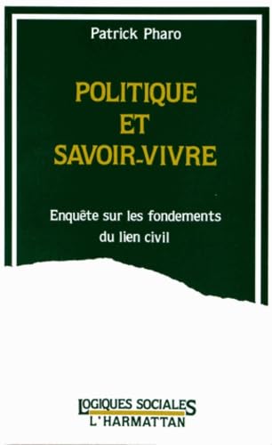 Politique et savoir-vivre: Enquête sur les fondements du lien civil book