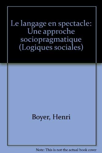 Le Langage En Spectacle : Une Approche Sociopragmatique book