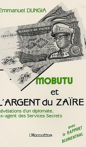 Mobutu et l'argent du Zaire: Les révélations d'un diplomate, ex-agent des services secrets Business, Finance & Career