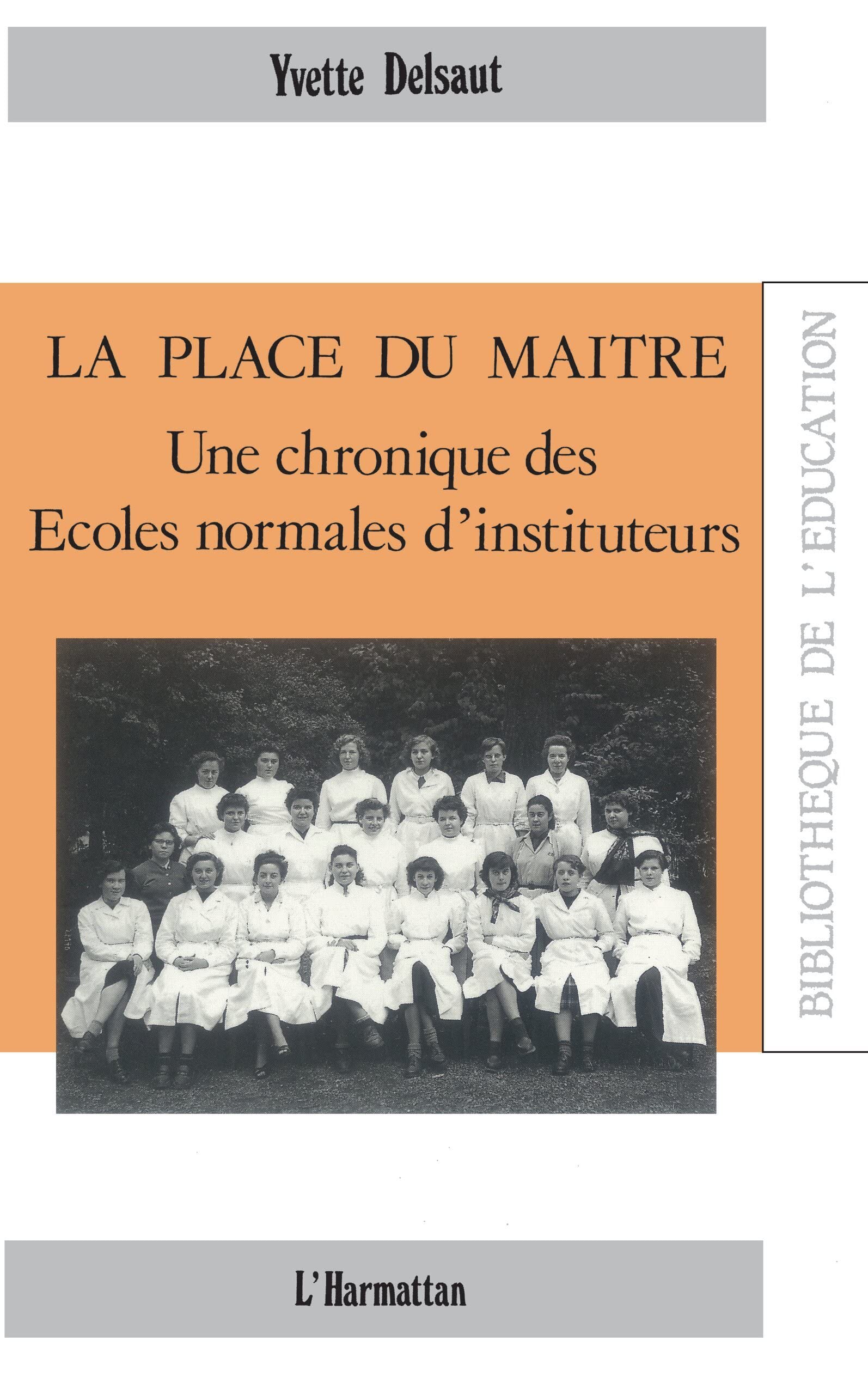 La place du maître : Une chronique des Ecoles normales d'instituteurs book