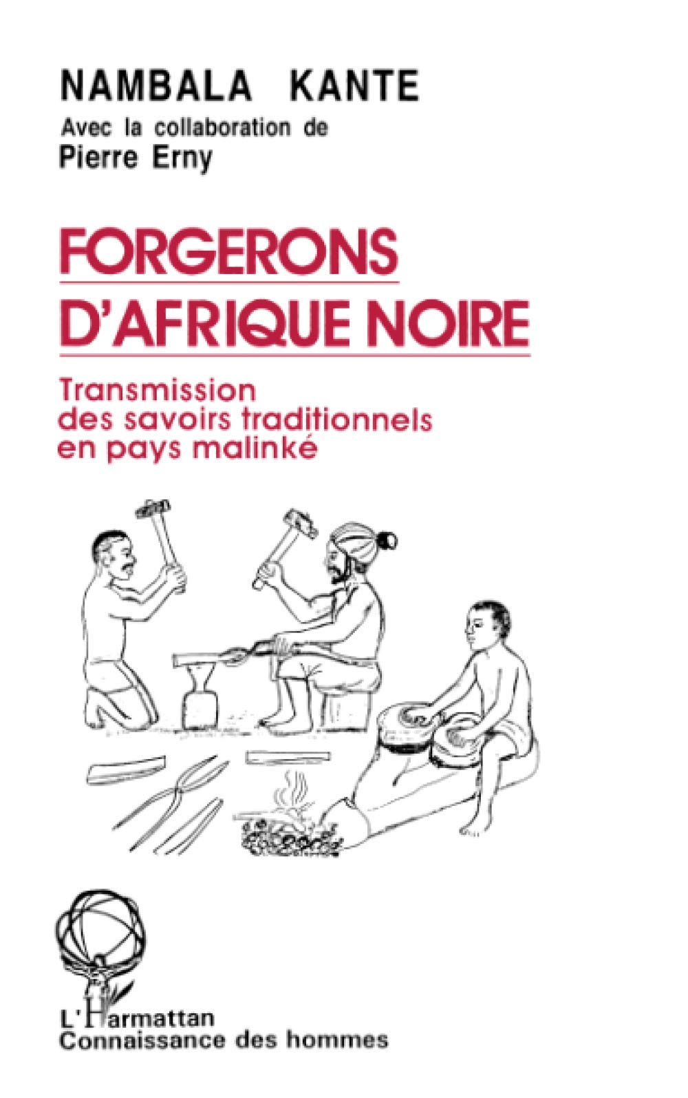 Forgerons d'Afrique Noire: Transmissions des savoirs traditionnels en pays malinké book