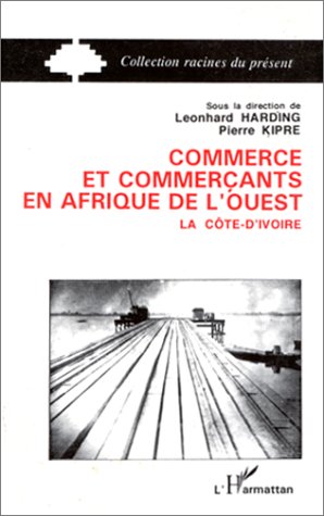 Commerce et commerçants en Afrique de l'ouest. La Côte-d'Ivoire book