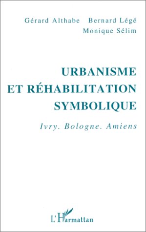 Urbanisme et réhabilitation symbolique : Ivry, Bologne, Amiens book