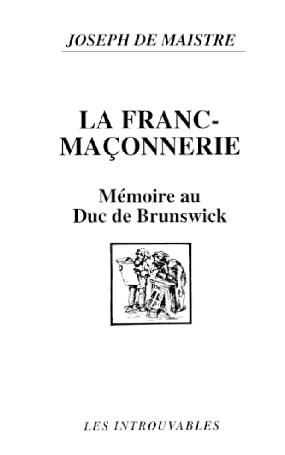 La franc-maçonnerie: Mémoire inédit au Duc de Brunswick (1782) Social Sciences