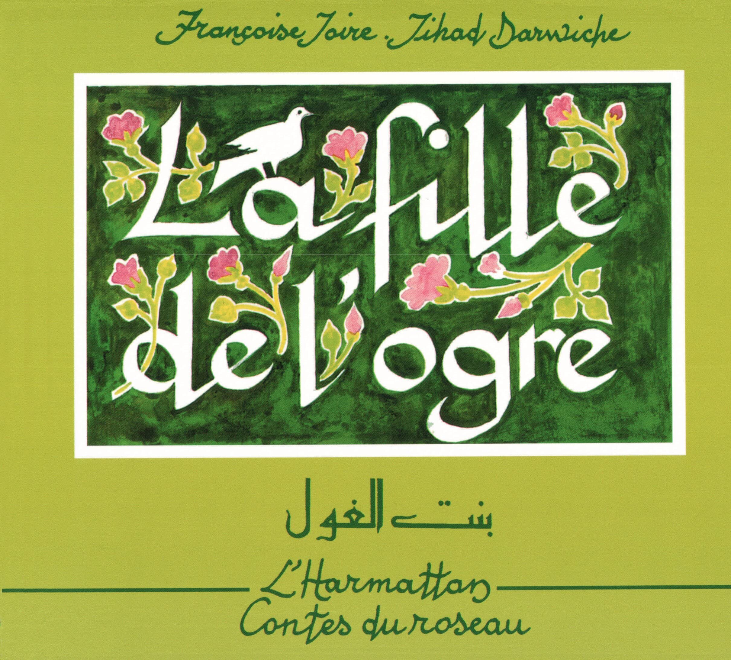 La fille de l'ogre =: Bint al-gul : conte du Liban, texte bilingue français-arabe: Calligraphie Fairy Tales & Legends