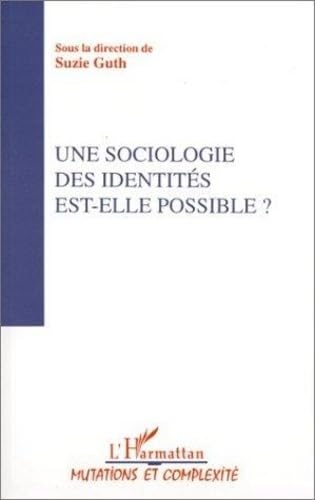 Une sociologie des identités est-elle possible ?, tome III : Actes du colloque (sociologie IV) book