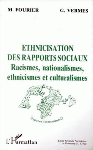 Ethnicisation des rapports sociaux. Racismes, nationalismes ethnicismes et culturalismes: Racismes, nationalismes, ethnicismes et culturalismes - Tome 3 Books