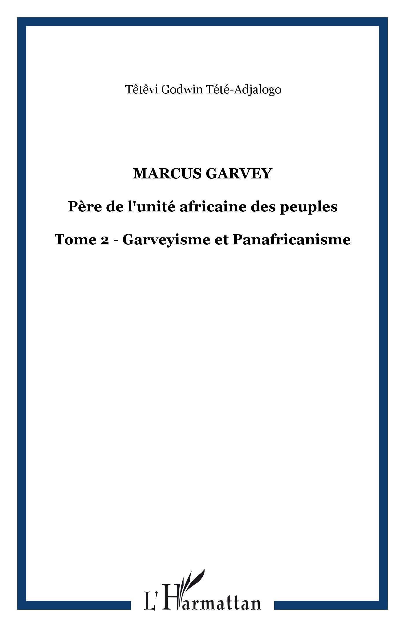 Marcus Garvey : père de l'unité africaine des peuples. Vol. 2. Garvéyisme et panafricanisme Contemporary literature