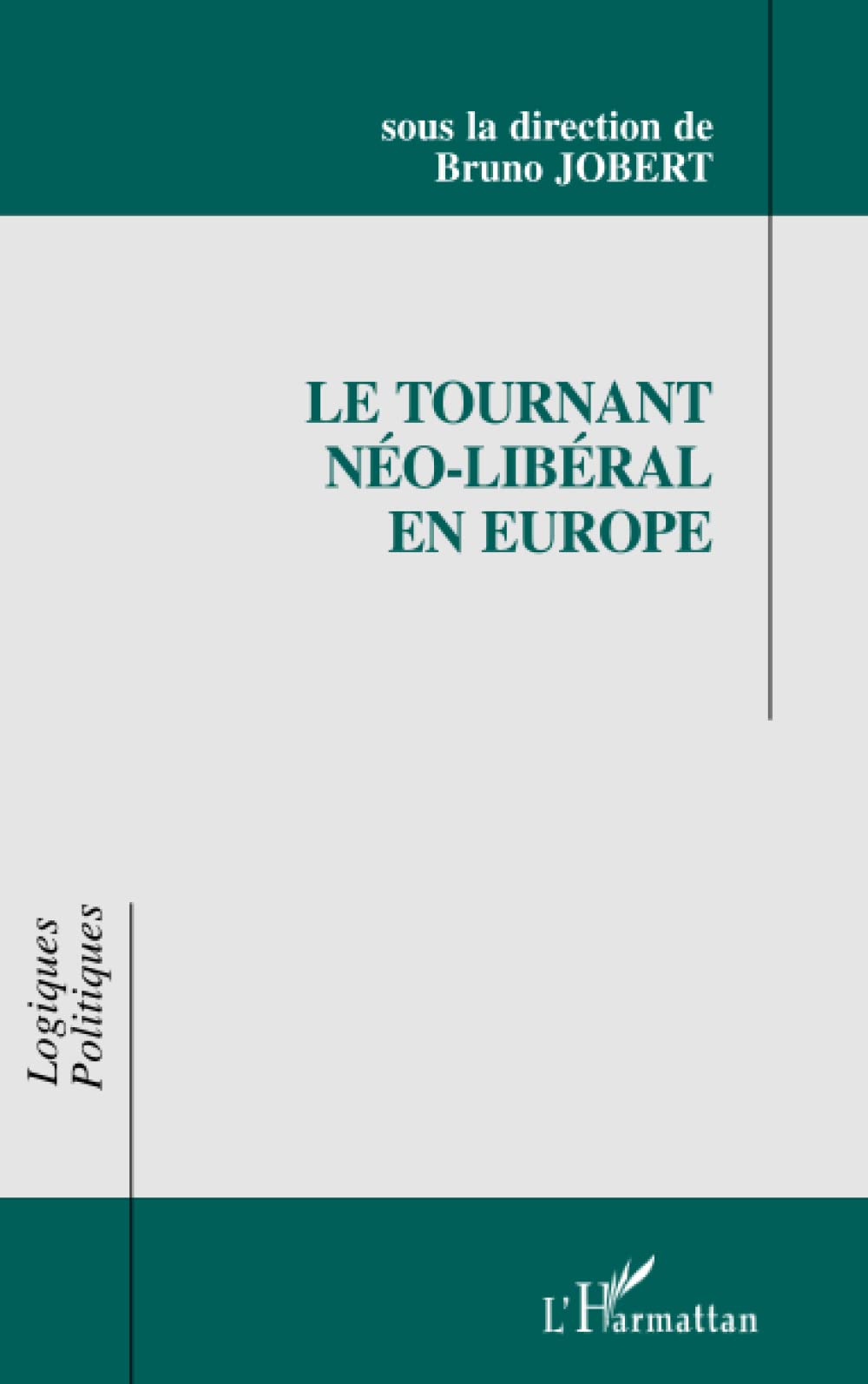 Le tournant néo-libéral en Europe: Idées et recettes dans les pratiques gouvernementales Politics & History
