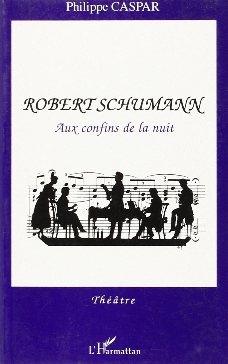 Robert Schumann aux Confinsde la Nuit (Theatre) book