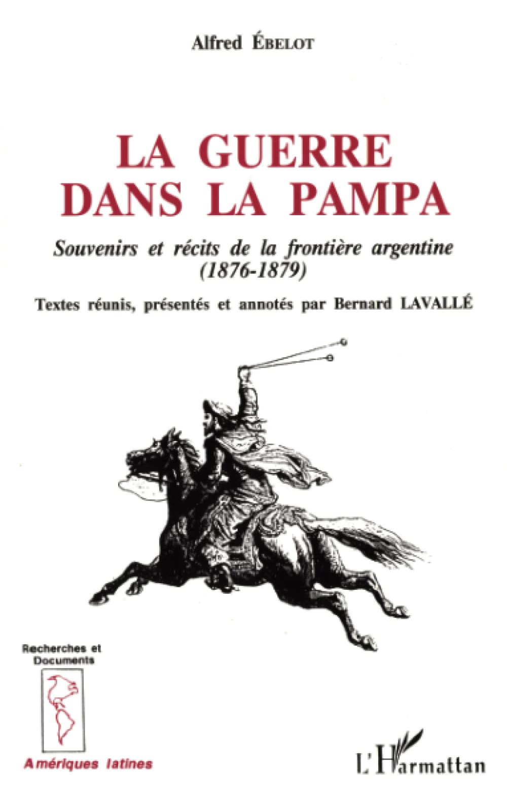 La guerre dans la Pampa: Souvenirs et récits de la frontière argentine (1876-1879) Reference Books