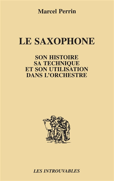 Product Image: Le Saxophone : son histoire, sa technique et son utilisation dans l'orchestre