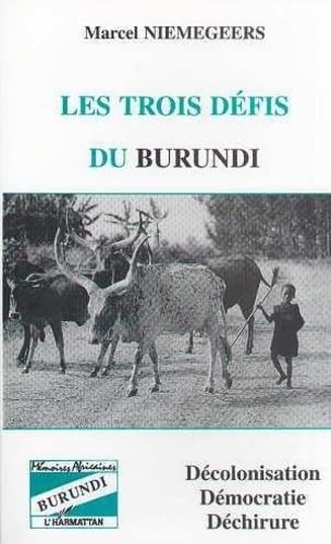 Les trois défis du Burundi: Décolonisation, démocratie, déchirure Politics & History