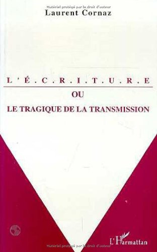 L'écriture, ou, Le tragique de la transmission: Esquisse pour une histoire de la lettre Psychology