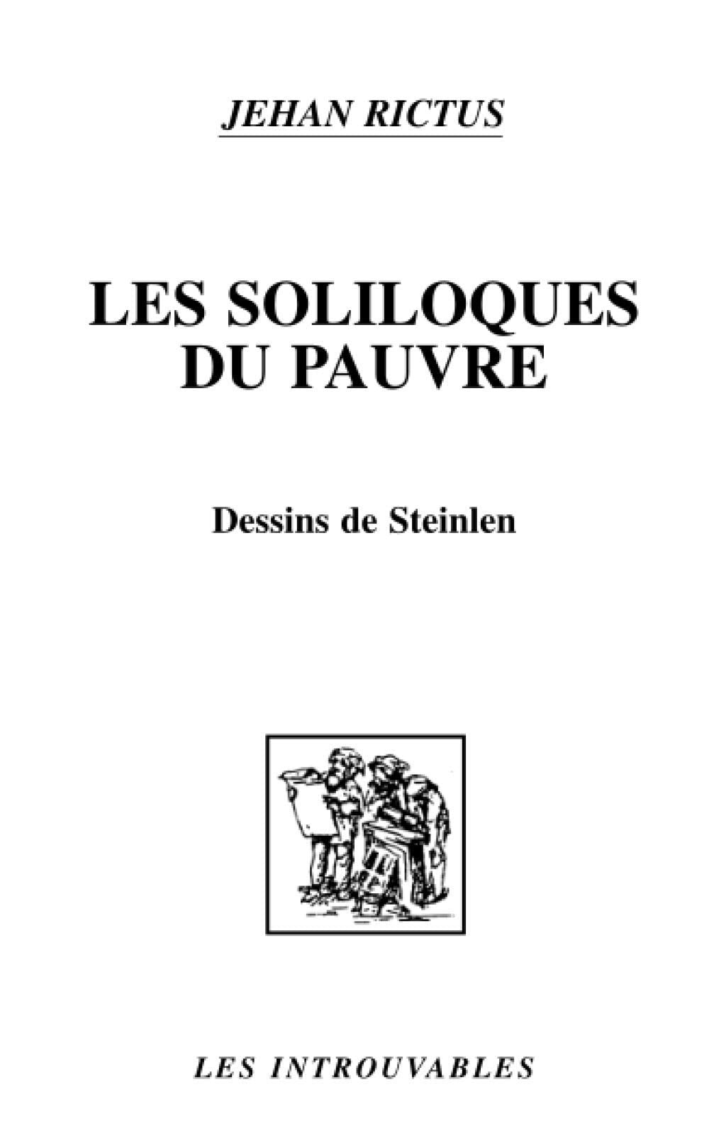 Les soliloques du pauvre: Suivie de La Charlotte et "Jasante" de la Vieille Poetry