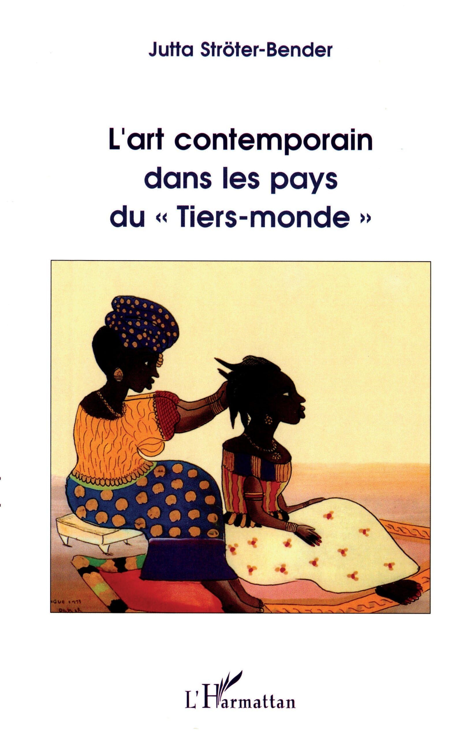 L'art contemporain dans les pays du "Tiers monde": Australie (Aborigènes), Ethiopie, Inde, Indonésie, Jamaïque, Kenya, Nigéria, Sénégal et Tanzanie book