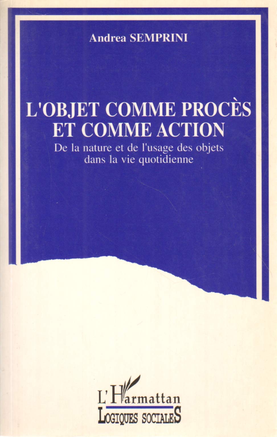 L'Objet comme procès et comme action. De la nature et de l'usage des objets dans la vie quotidienne Architecture