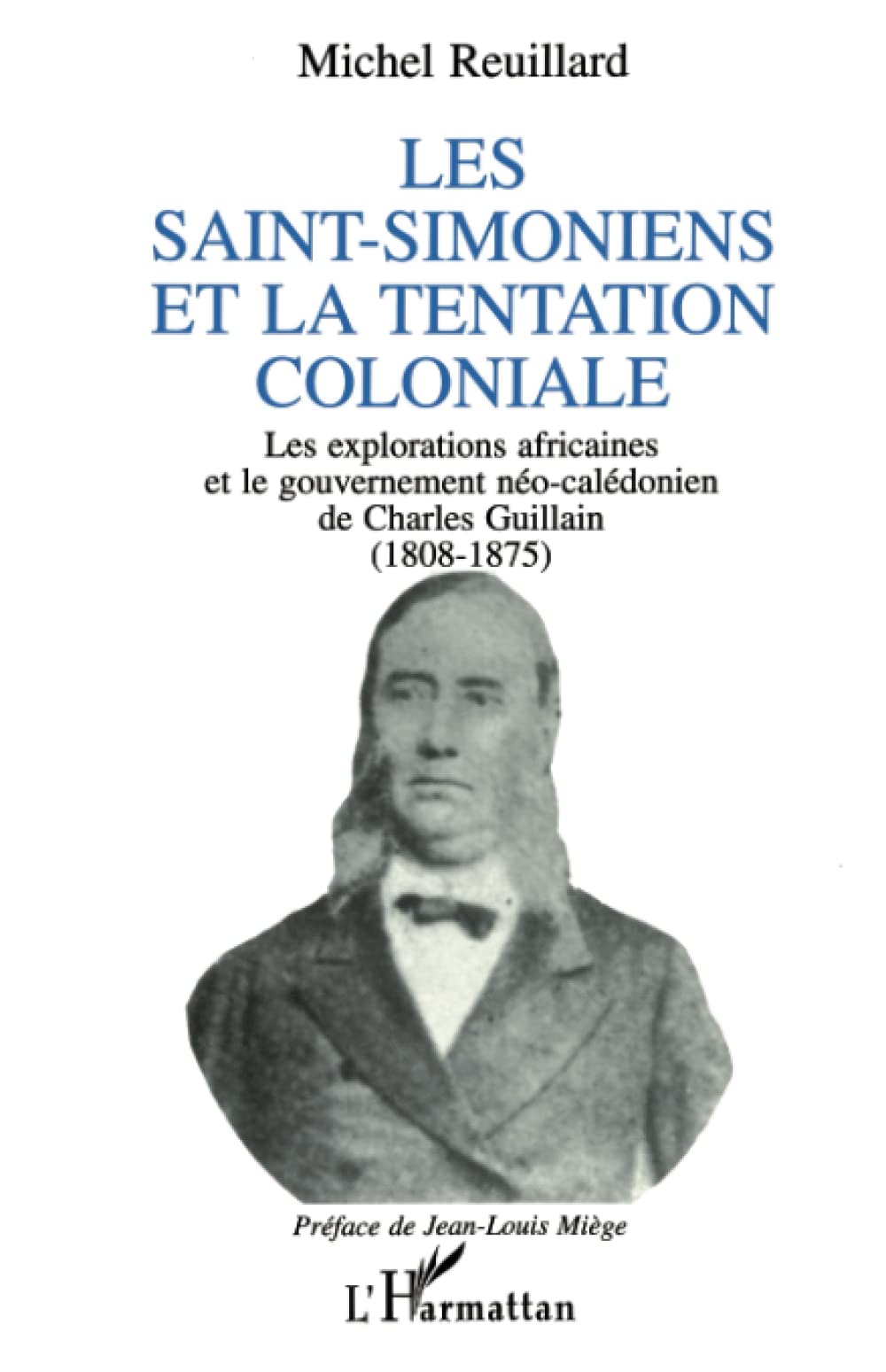 Les Saint-Simoniens et la tentation coloniale: Les explorations africaines et le gouvernement néo-calédonien de C Guillain book