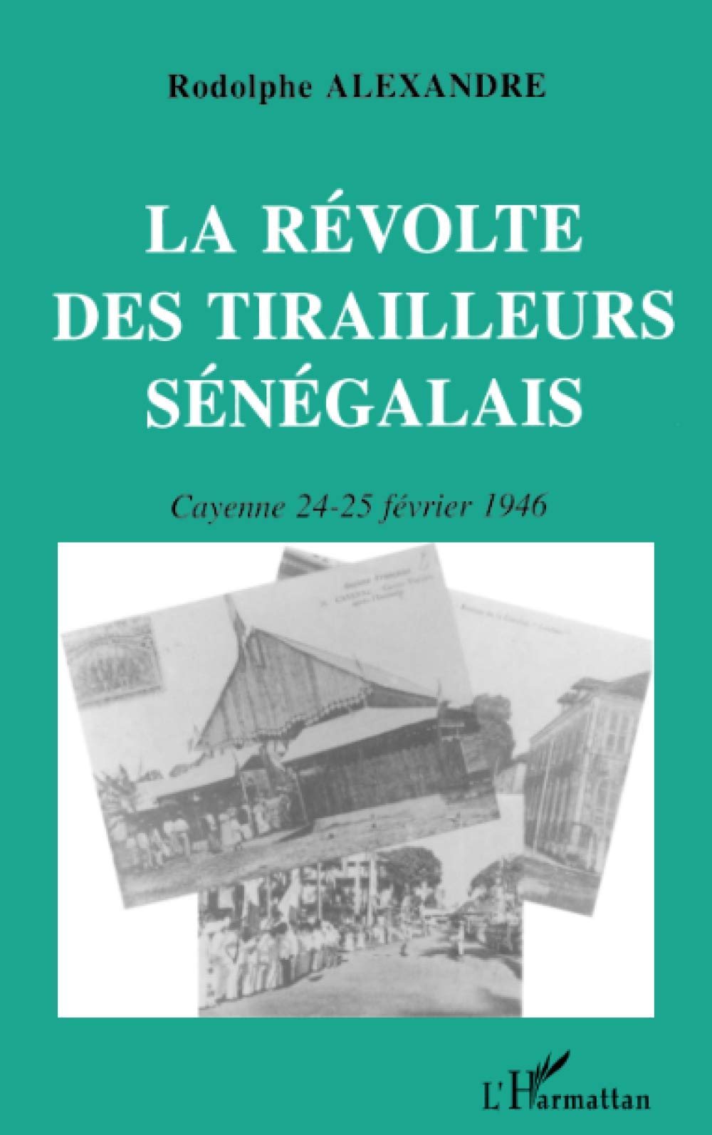 La révolte des tirailleurs sénégalais: 24-25 février 1946 Politics & History