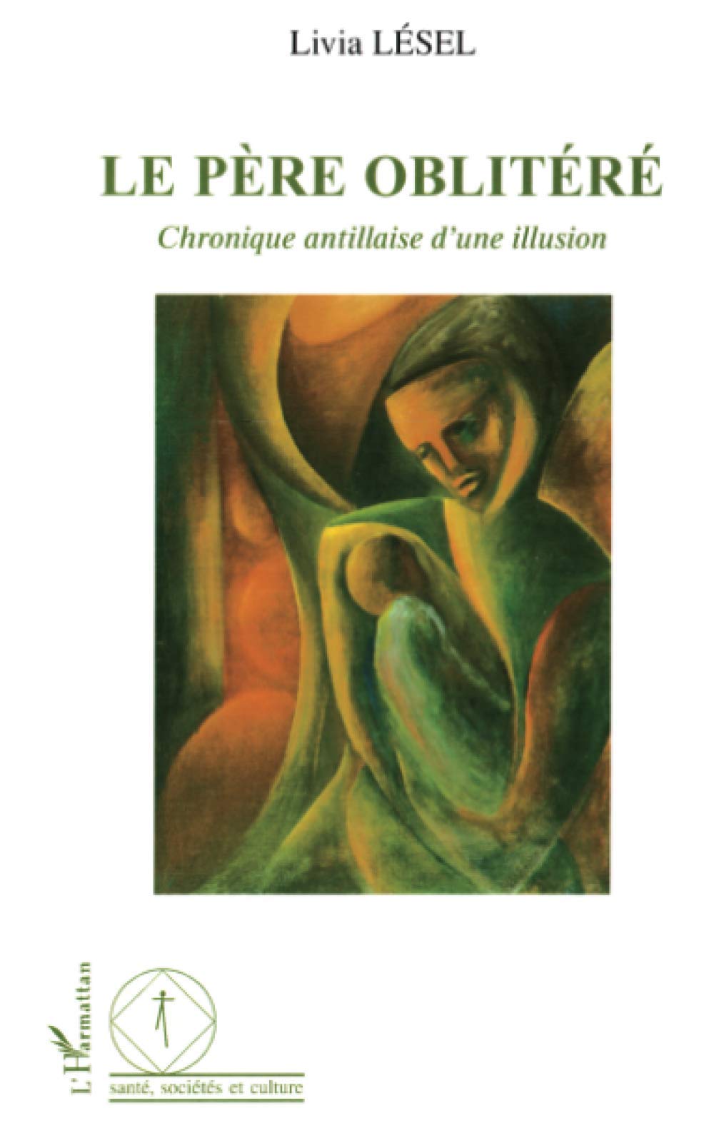 Le père oblitéré: Chronique antillaise d'une illusion Medicine