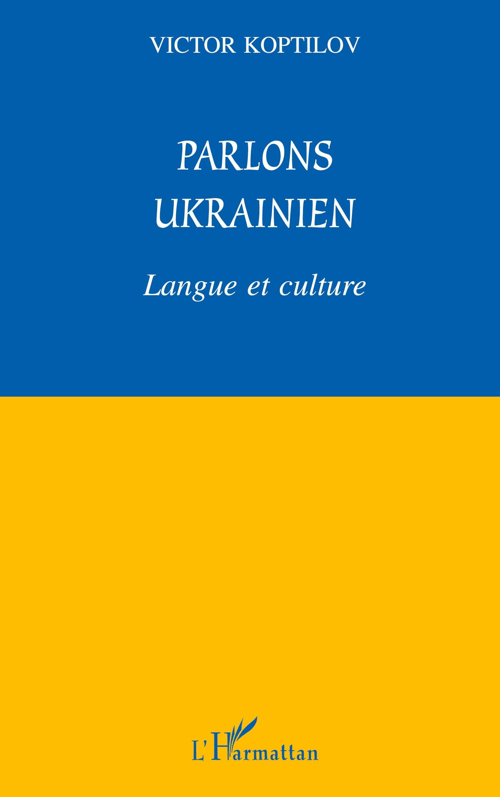 Parlons ukrainien: Langue et culture Foreign Languages ​​& Dictionaries