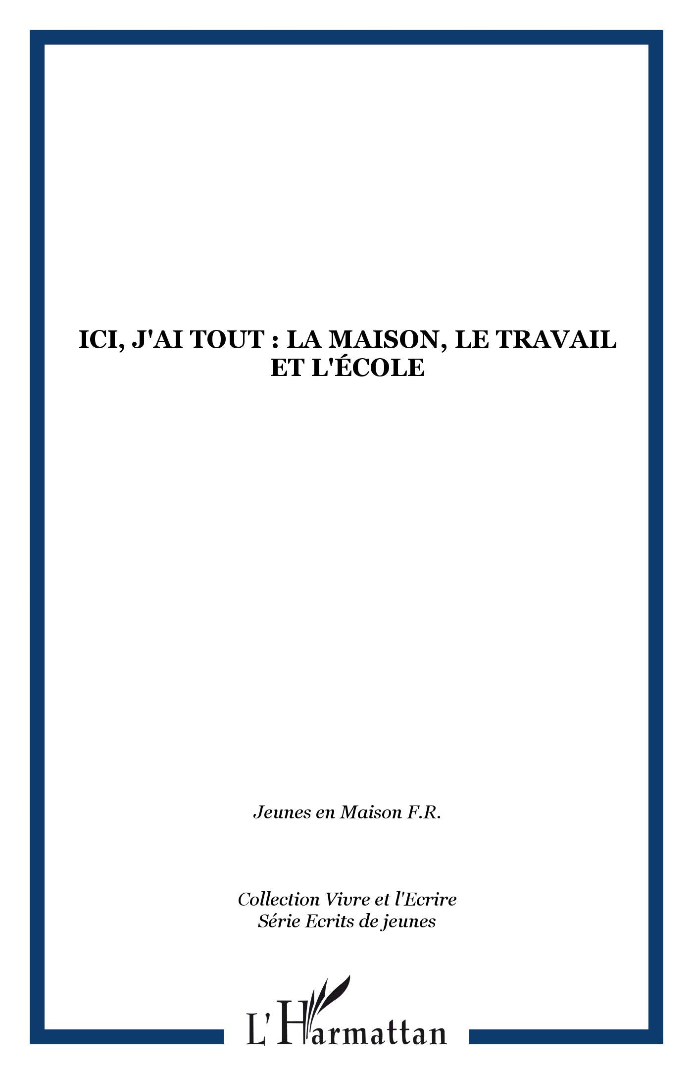 Ici j'ai tout, la maison, le travail et l'école book