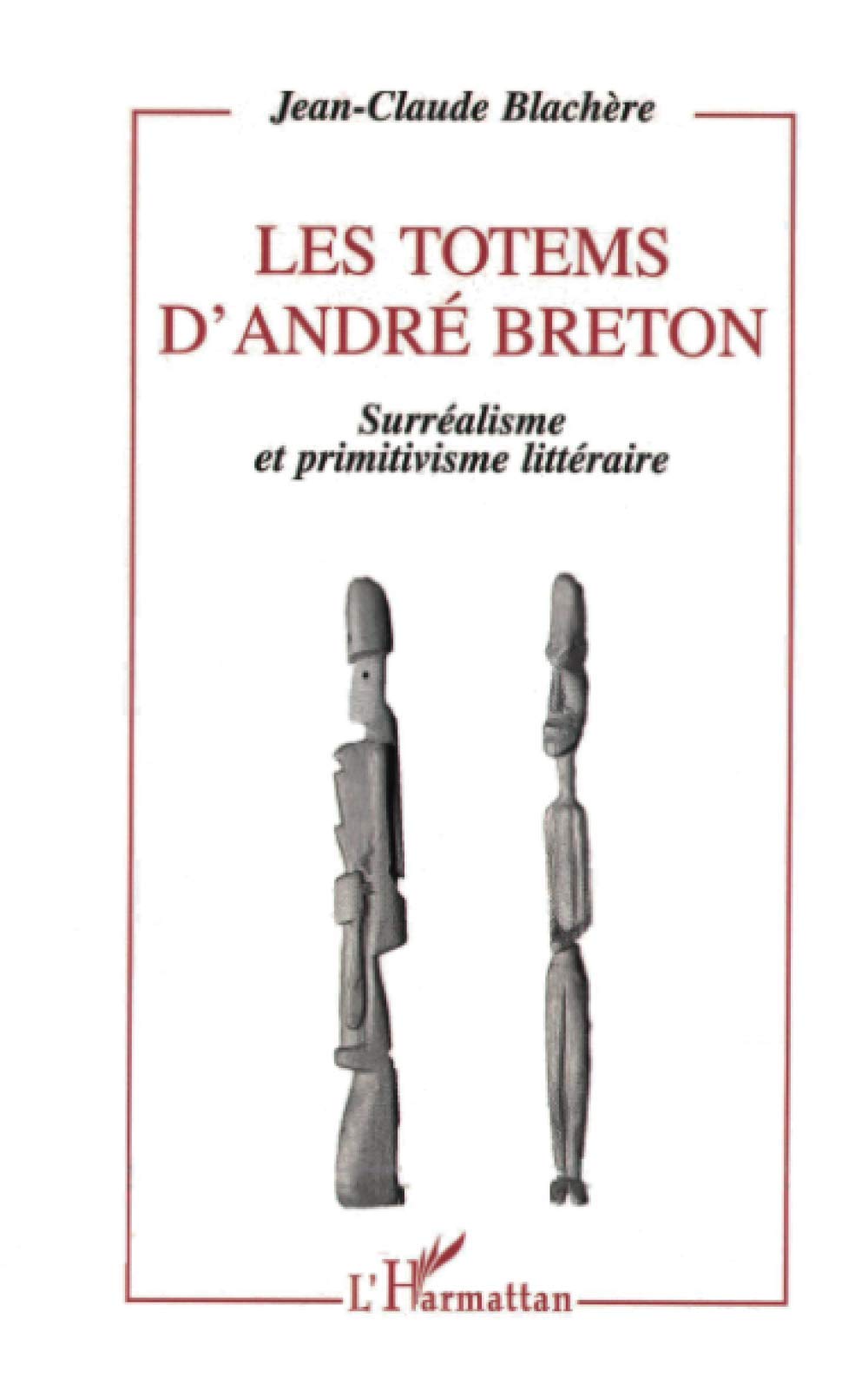 Les totems d'André Breton: Surréalisme et primitivisme littéraire Contemporary literature