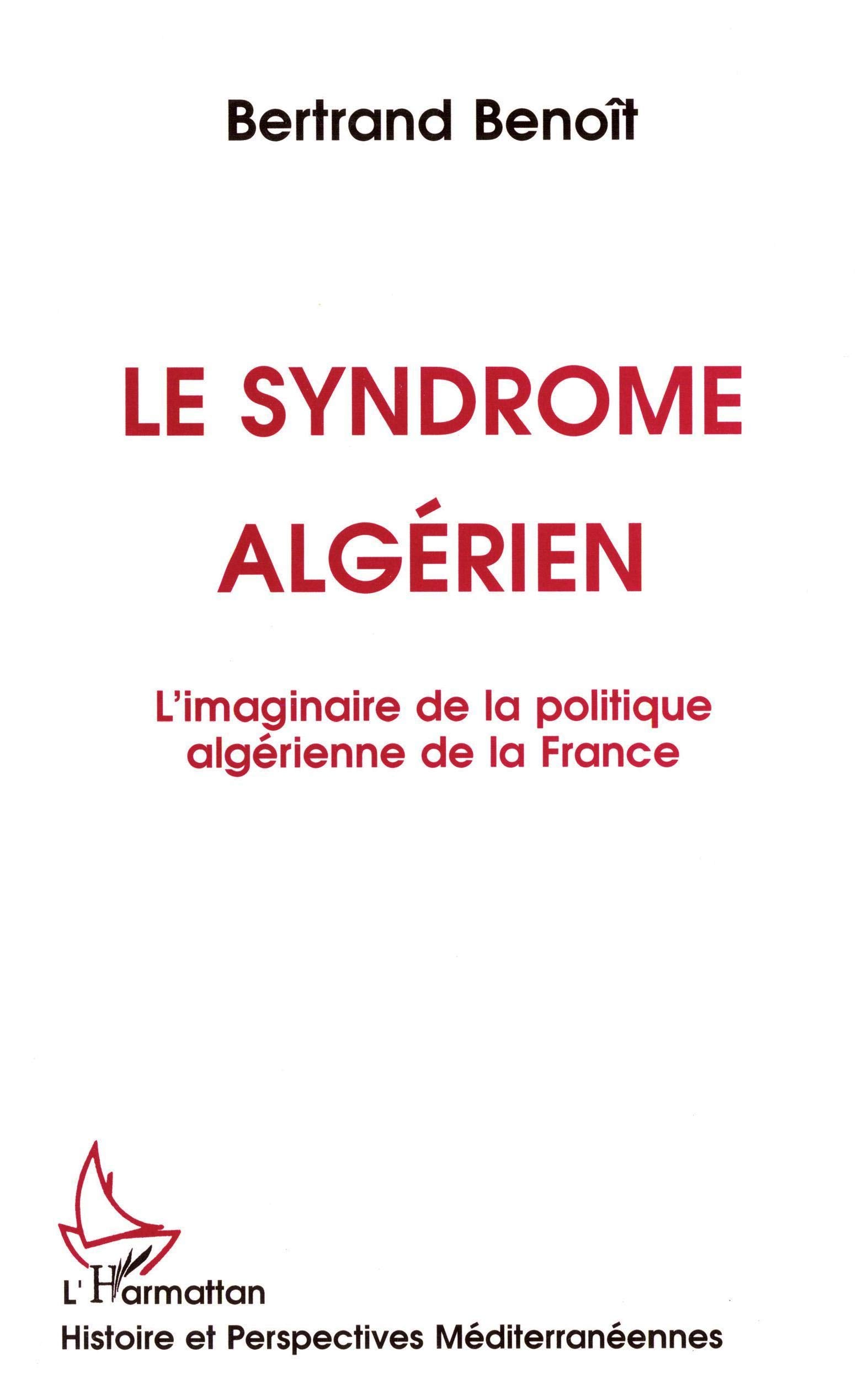 Le syndrome algérien: L'imaginaire de la politique algérienne de la France book