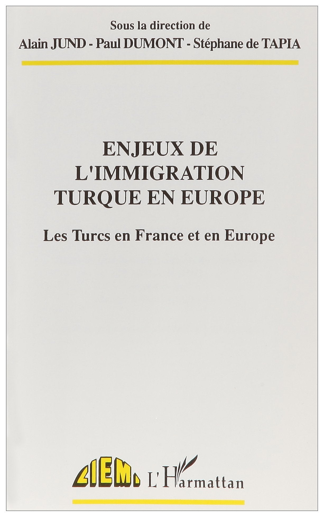 Enjeux de l'immigration turque en Europe : les Turcs en France et en Europe : actes du colloque international de Strasbourg (25-26 février 1991) Books