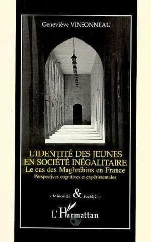 Identité des jeunes en societe inegalitaire cas des maghrebins en France book