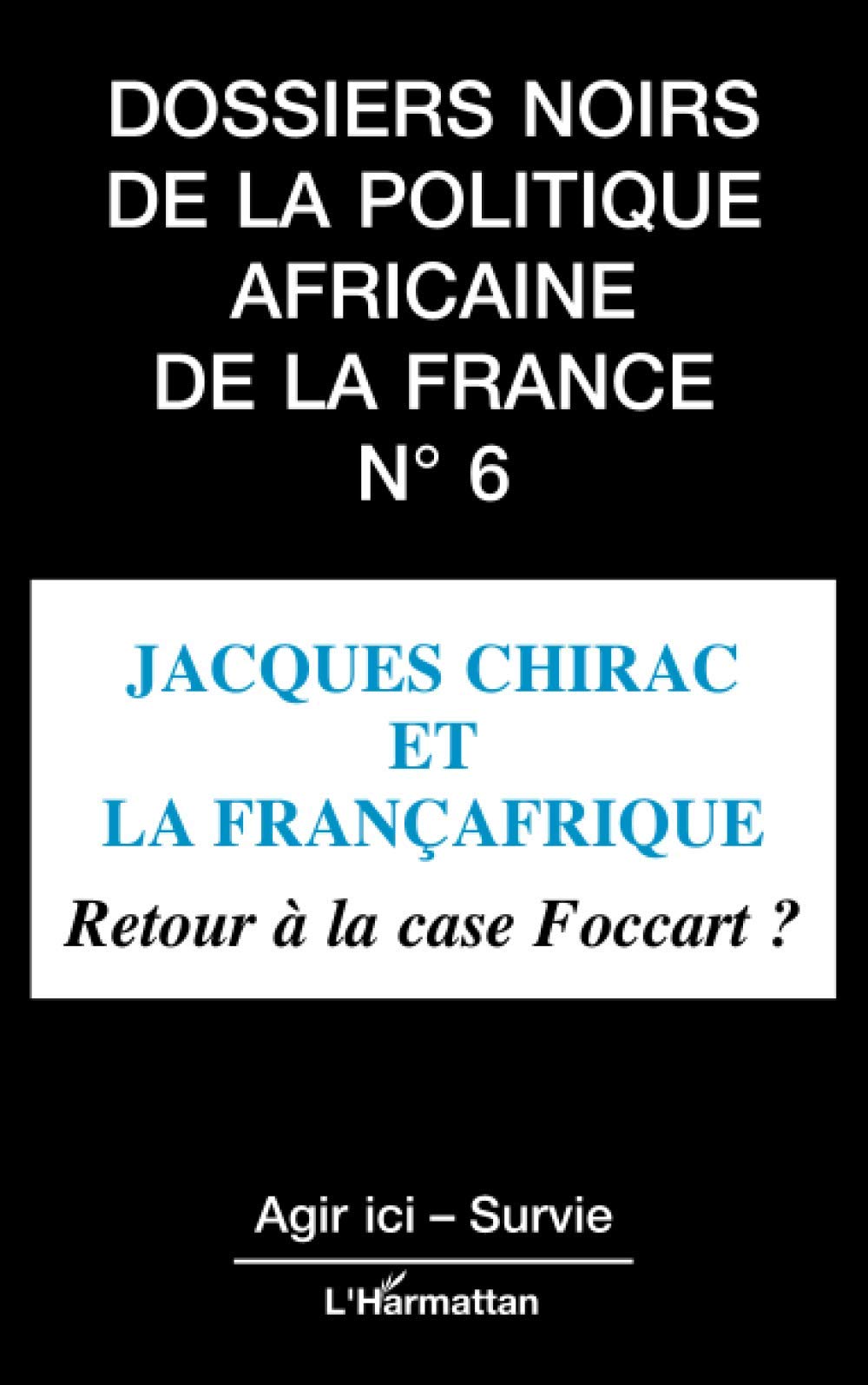 Jacques Chirac et la Françafrique: Retour à la case Foccart ? Social Sciences