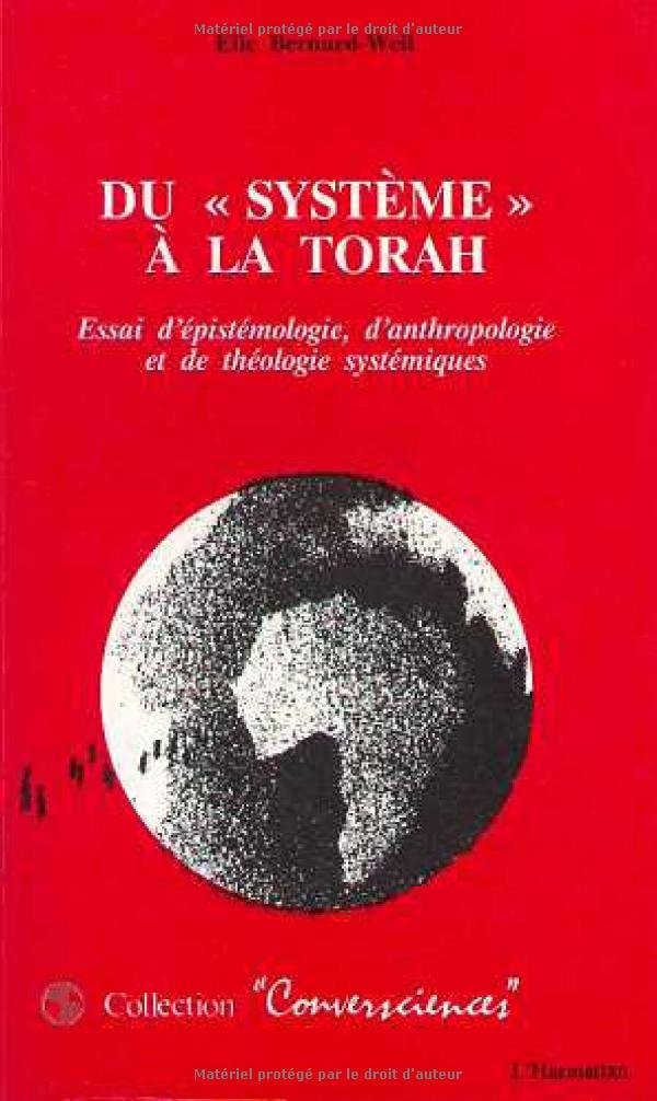 Du "système" à la Torah: Essai d'épistémologie, d'anthropologie et de théologie systémiques Social Sciences